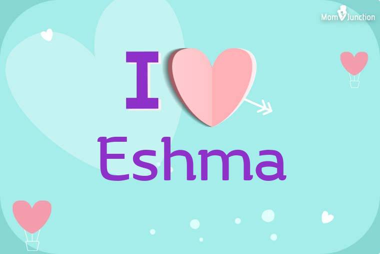 I Love Eshma Wallpaper