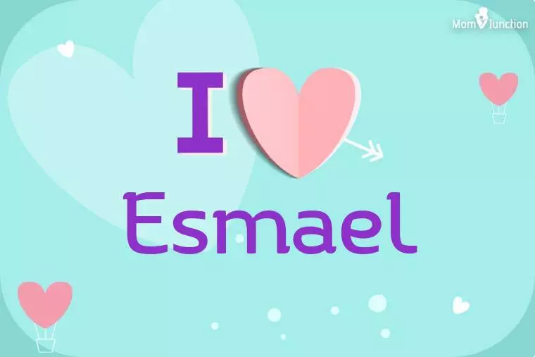 I Love Esmael Wallpaper