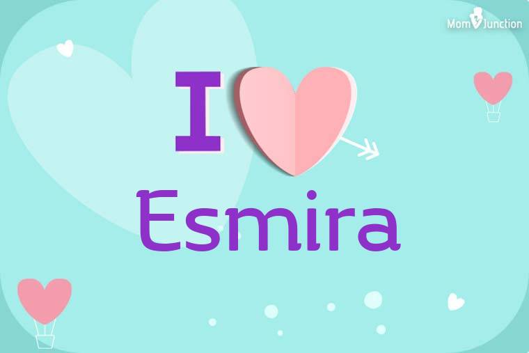I Love Esmira Wallpaper