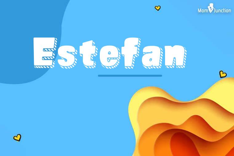 Estefan 3D Wallpaper