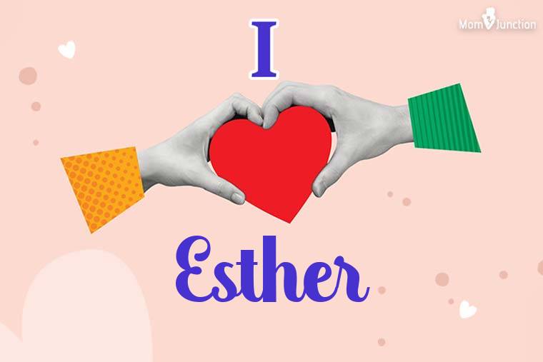 I Love Esther Wallpaper