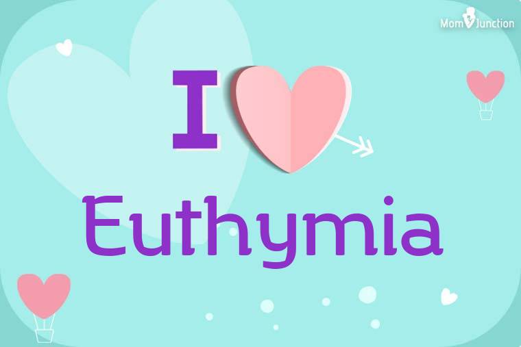 I Love Euthymia Wallpaper