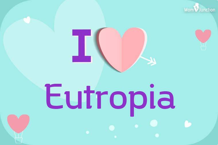 I Love Eutropia Wallpaper