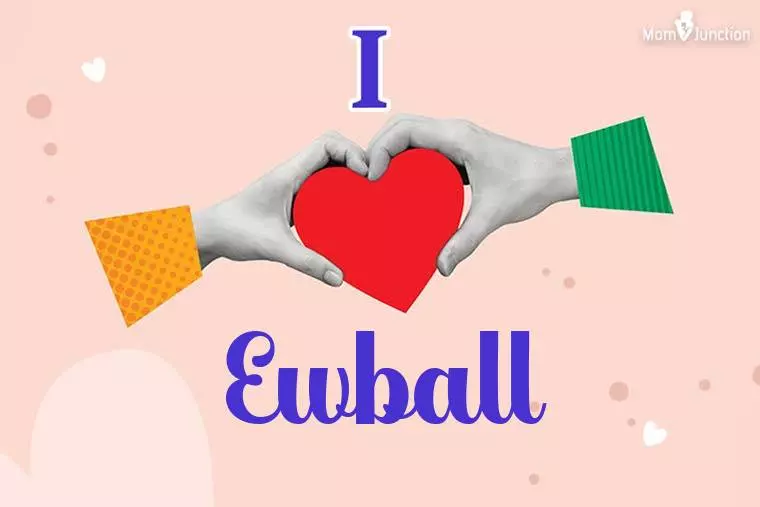 I Love Ewball Wallpaper