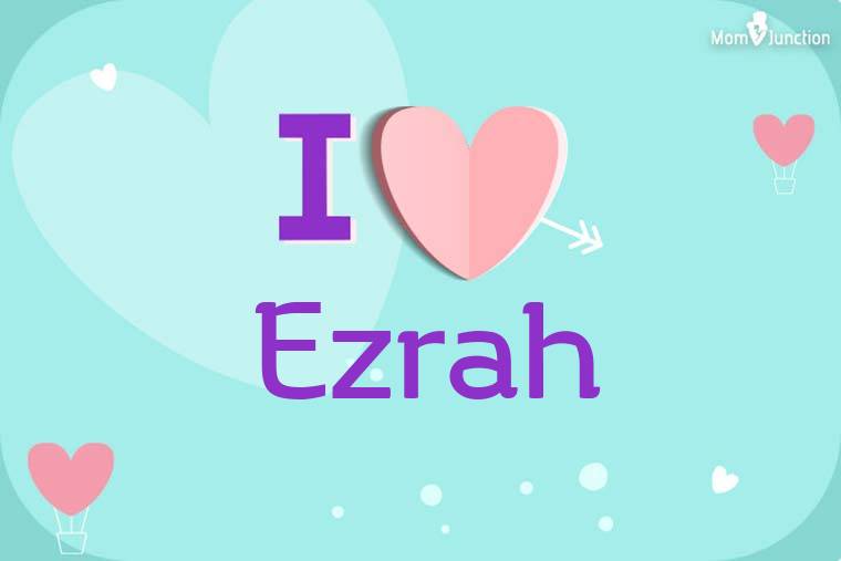 I Love Ezrah Wallpaper