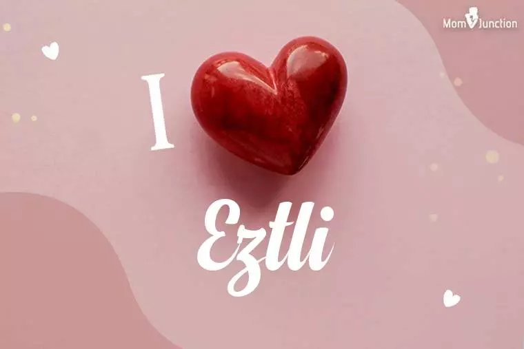 I Love Eztli Wallpaper