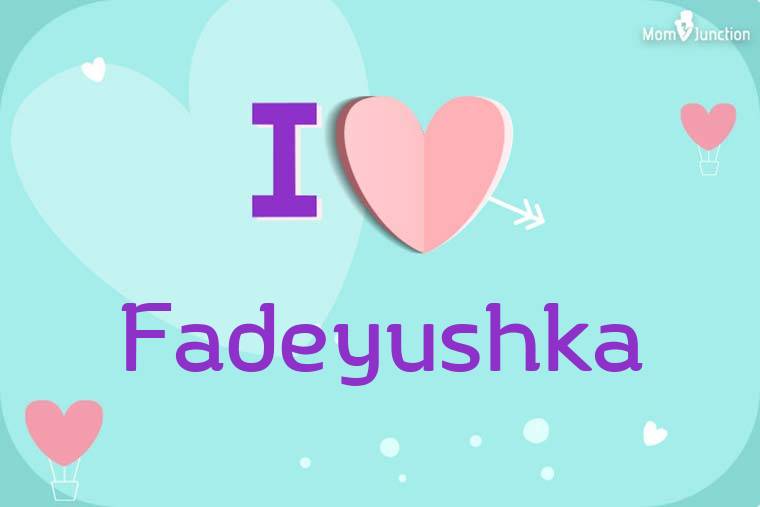 I Love Fadeyushka Wallpaper