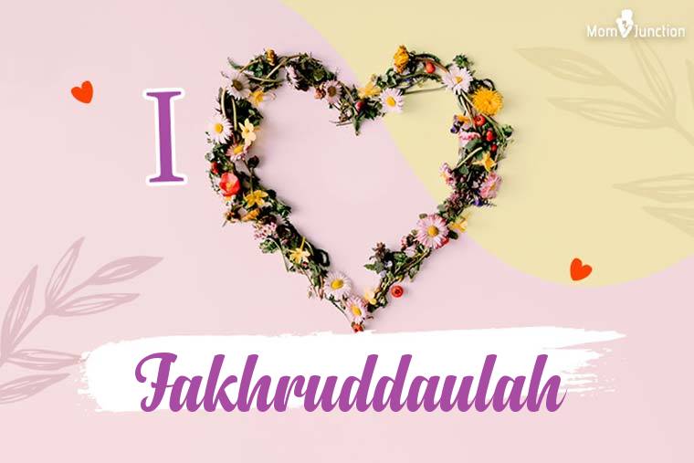I Love Fakhruddaulah Wallpaper