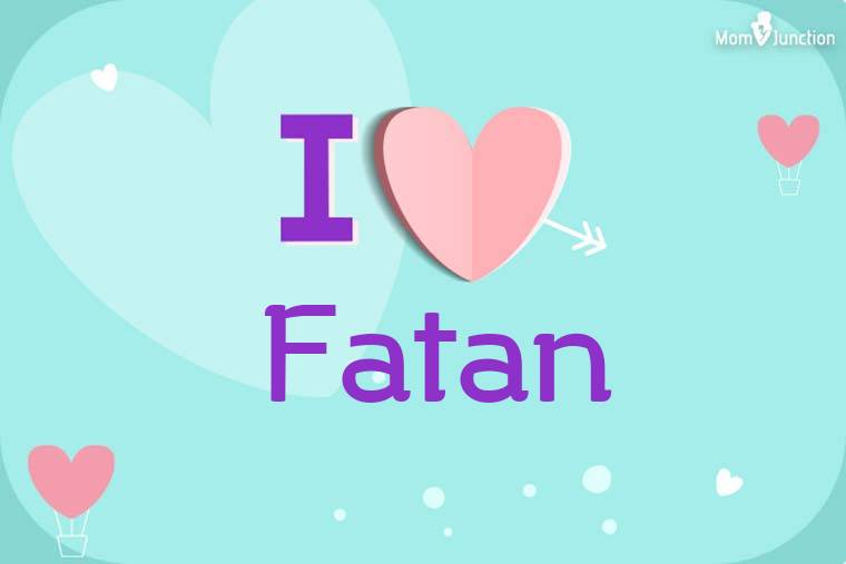 I Love Fatan Wallpaper