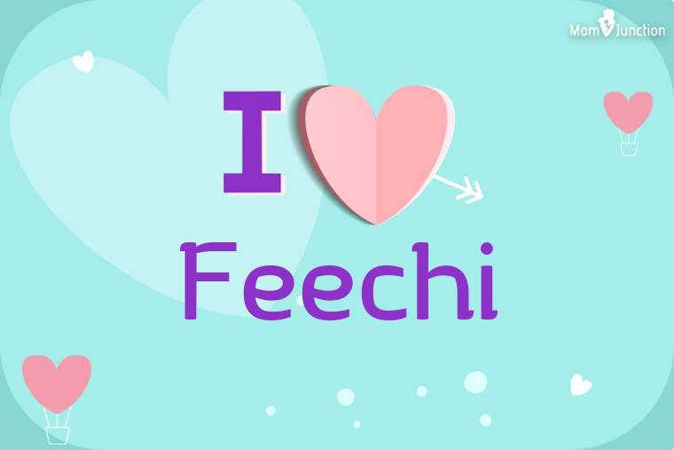 I Love Feechi Wallpaper