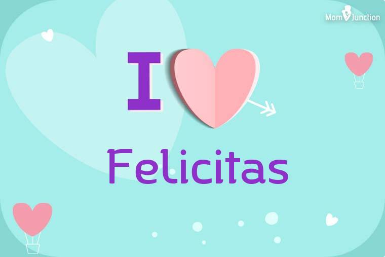 I Love Felicitas Wallpaper