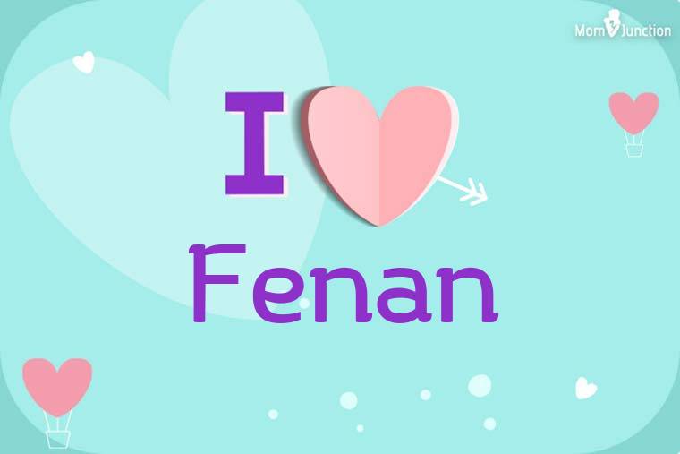 I Love Fenan Wallpaper