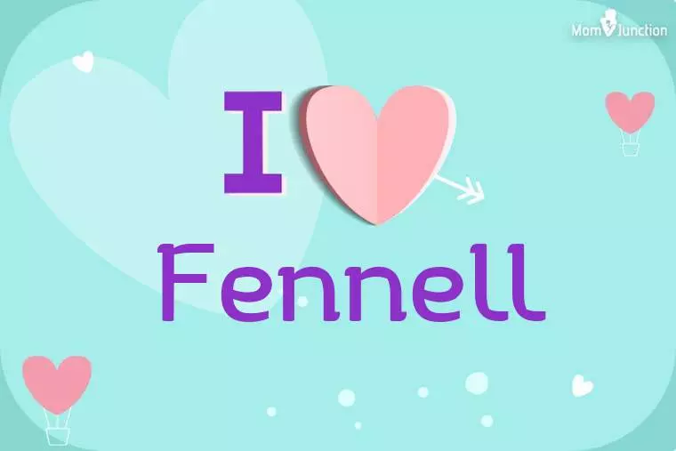 I Love Fennell Wallpaper