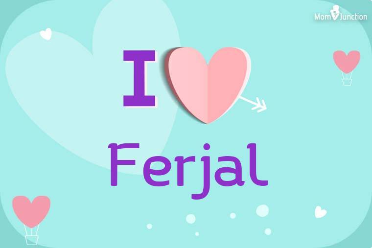 I Love Ferjal Wallpaper
