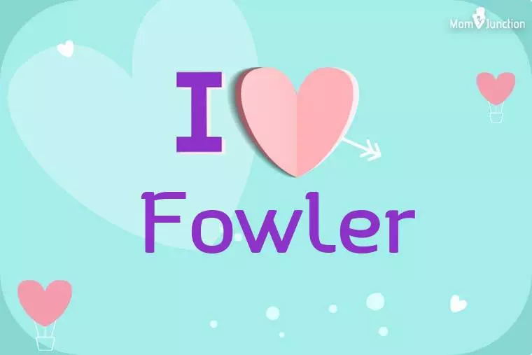 I Love Fowler Wallpaper