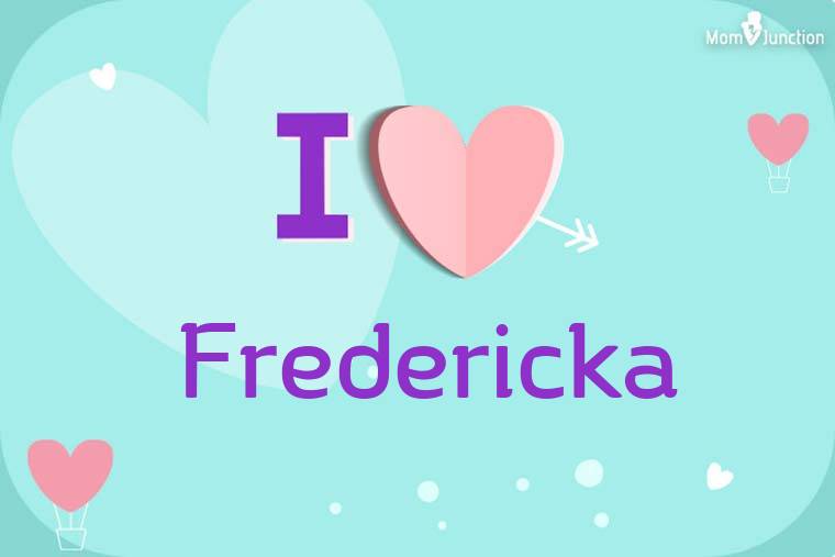 I Love Fredericka Wallpaper