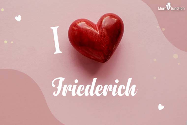 I Love Friederich Wallpaper