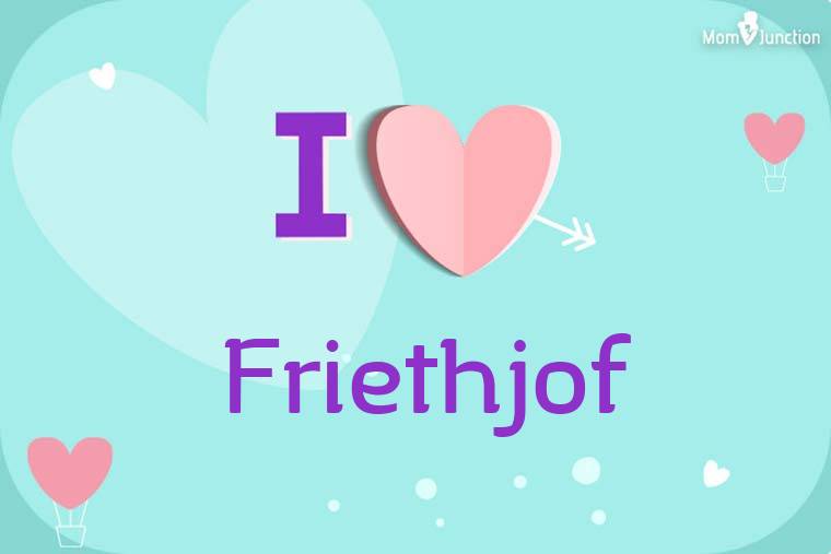 I Love Friethjof Wallpaper