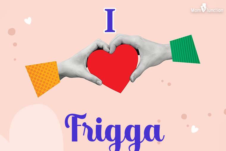 I Love Frigga Wallpaper