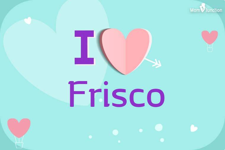 I Love Frisco Wallpaper