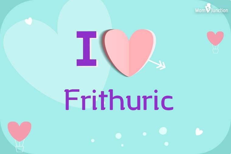 I Love Frithuric Wallpaper