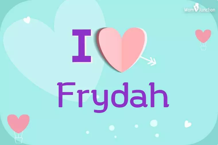 I Love Frydah Wallpaper