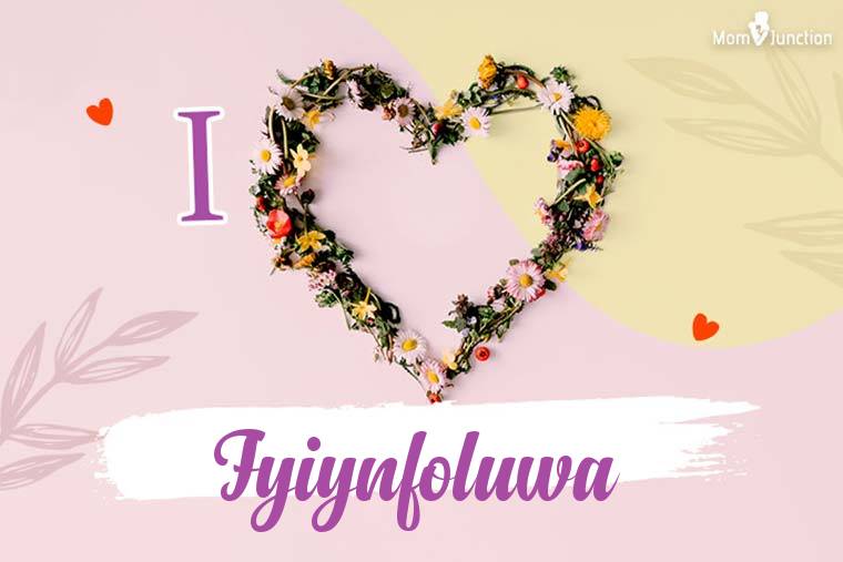 I Love Fyiynfoluwa Wallpaper