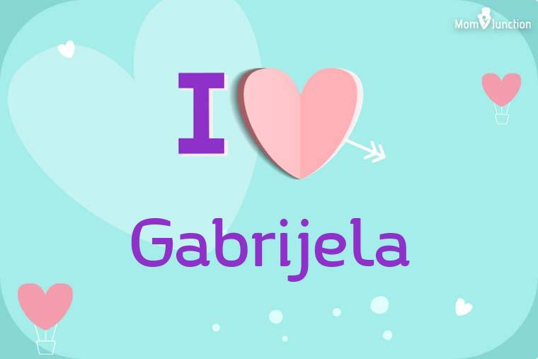 I Love Gabrijela Wallpaper