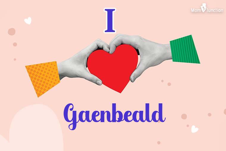 I Love Gaenbeald Wallpaper