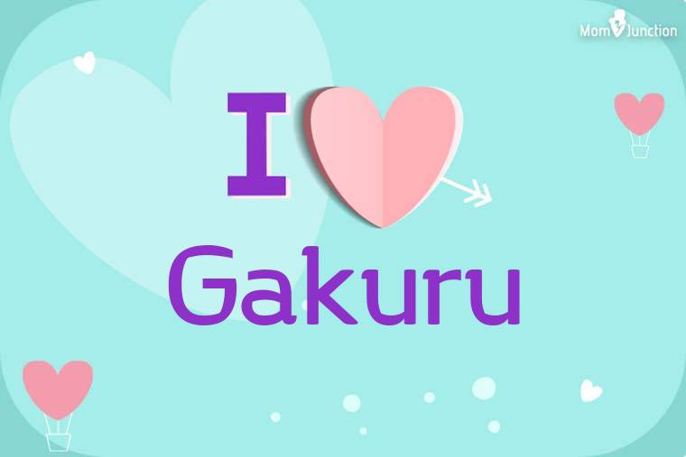 I Love Gakuru Wallpaper