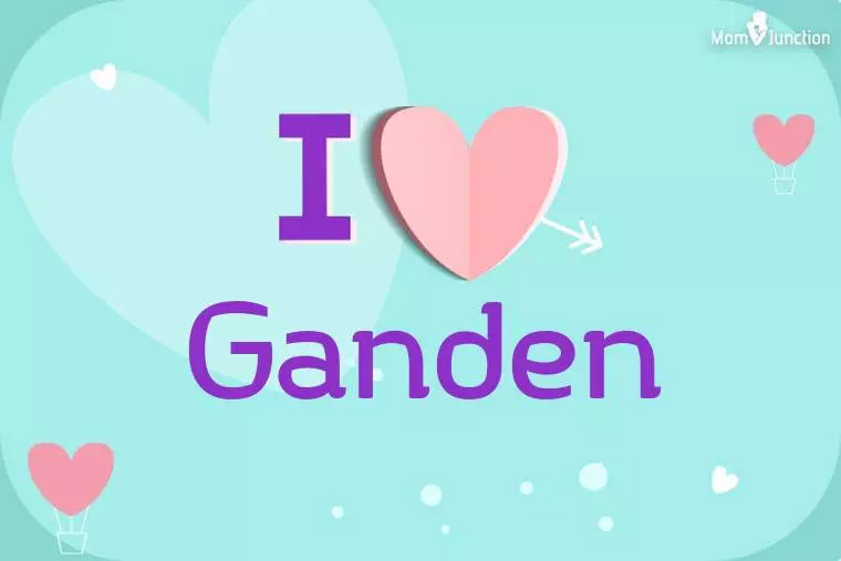 I Love Ganden Wallpaper