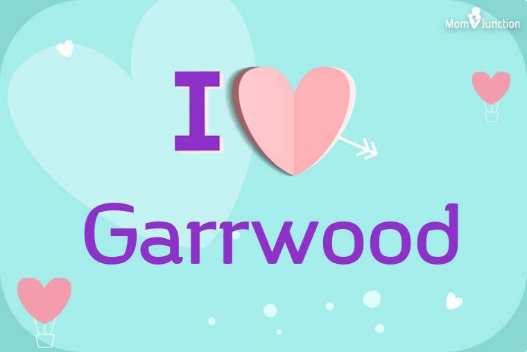 I Love Garrwood Wallpaper