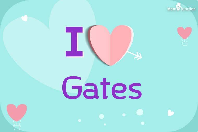 I Love Gates Wallpaper