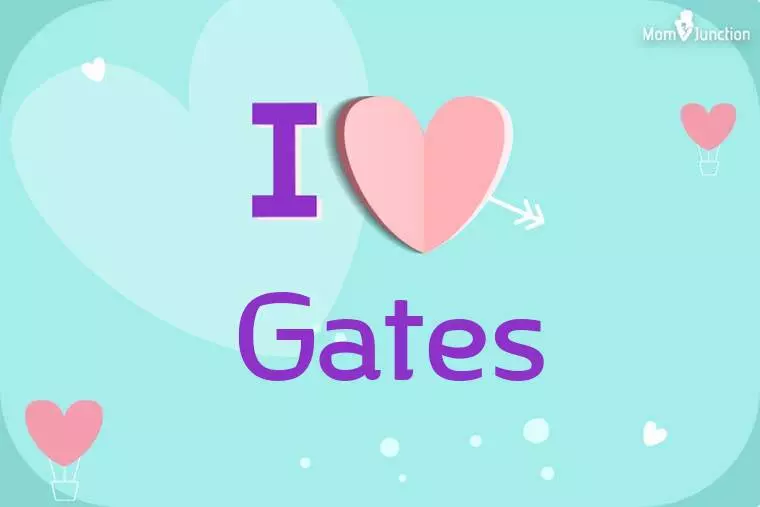 I Love Gates Wallpaper