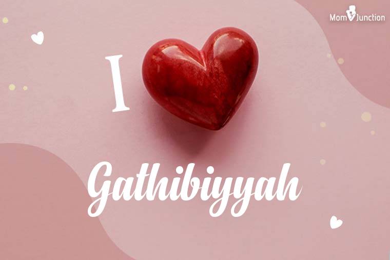 I Love Gathibiyyah Wallpaper