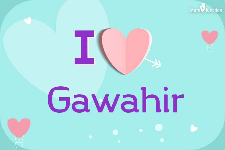 I Love Gawahir Wallpaper