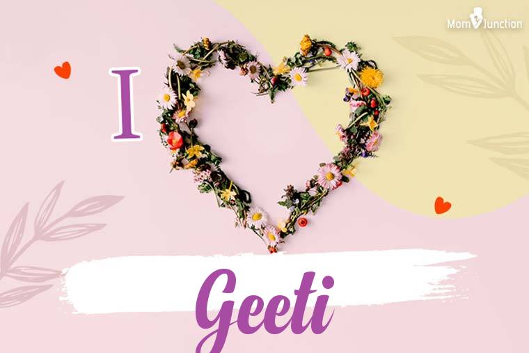 I Love Geeti Wallpaper