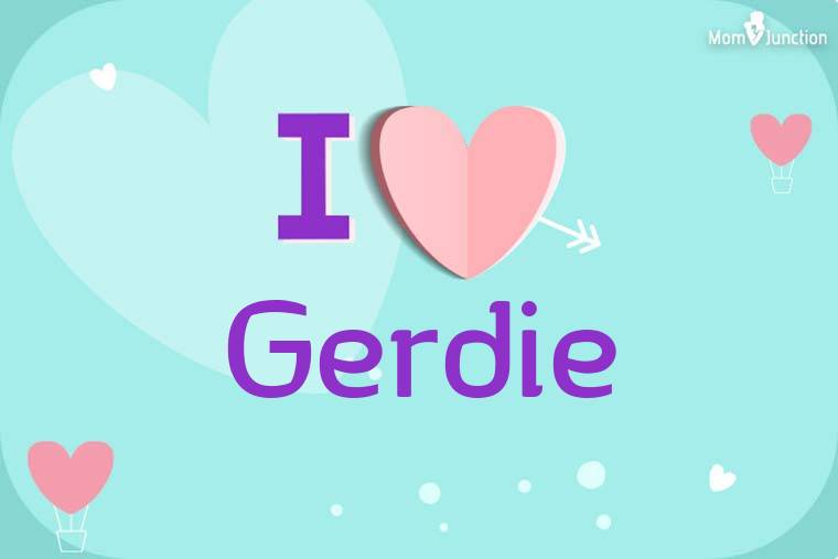 I Love Gerdie Wallpaper