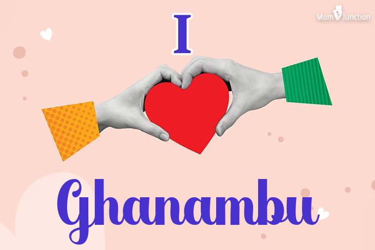 I Love Ghanambu Wallpaper