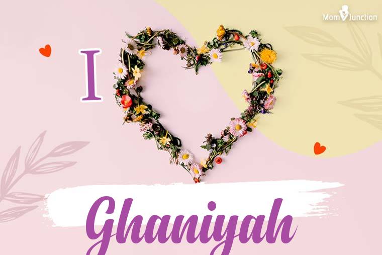 I Love Ghaniyah Wallpaper