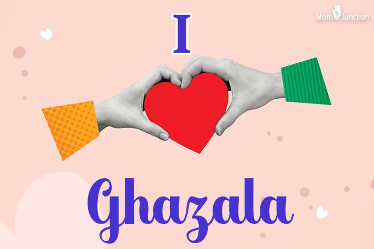 I Love Ghazala Wallpaper