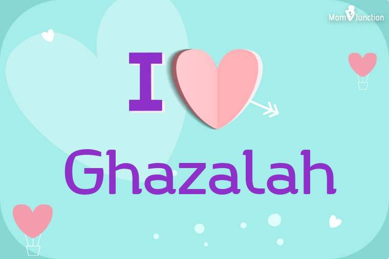 I Love Ghazalah Wallpaper