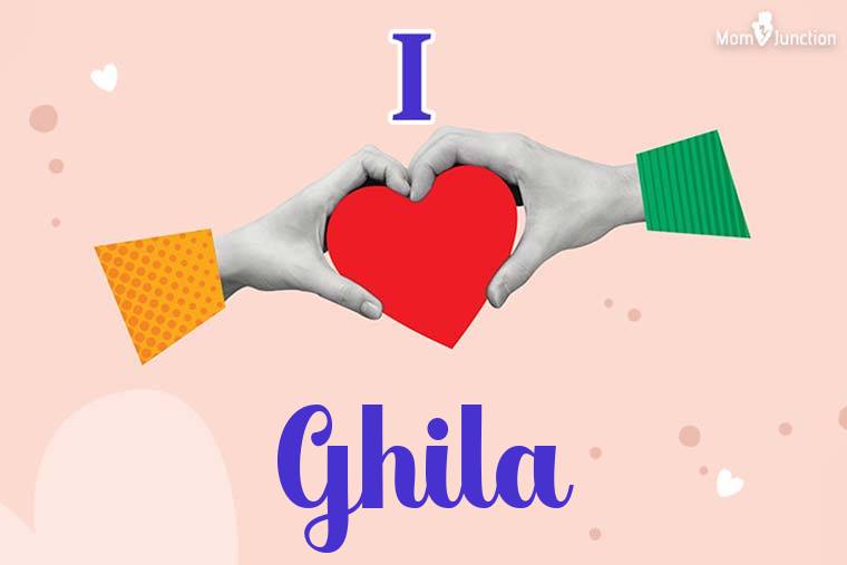 I Love Ghila Wallpaper
