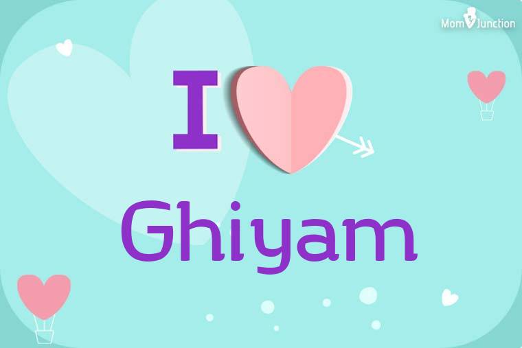 I Love Ghiyam Wallpaper