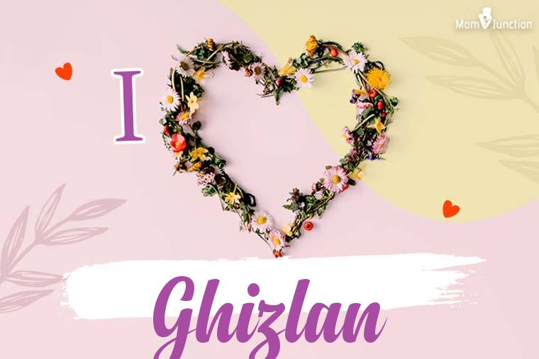 I Love Ghizlan Wallpaper