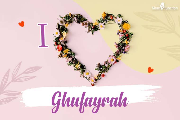 I Love Ghufayrah Wallpaper