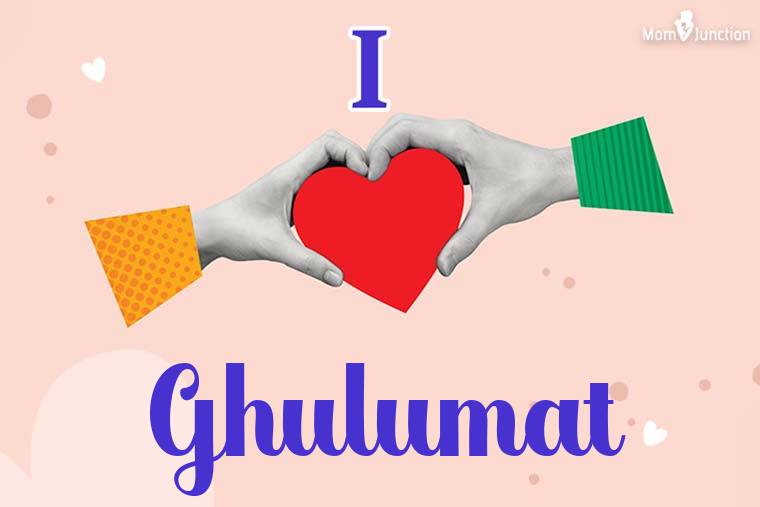 I Love Ghulumat Wallpaper