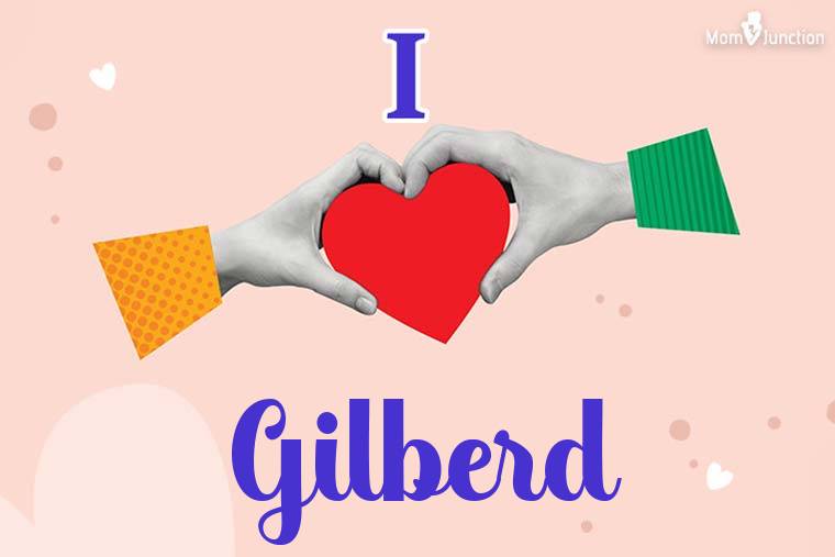 I Love Gilberd Wallpaper