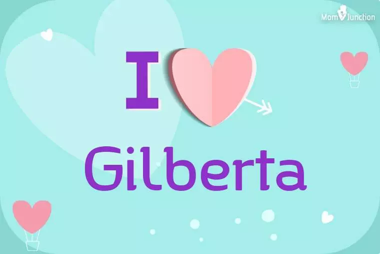 I Love Gilberta Wallpaper