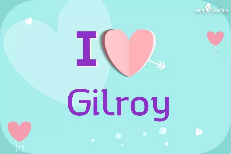 I Love Gilroy Wallpaper